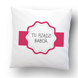 Poduszka dla babci z grafiką "Tu rządzi Babcia".
