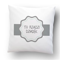 Poduszka dla dziadka z grafiką "Tu rządzi dziadek".