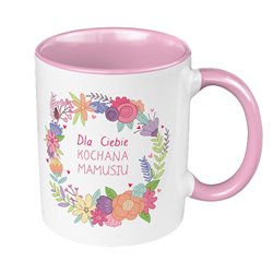 "Dla Ciebie Kochana Mamusiu" - kubek 330 ml kolorowy z nadrukiem dla mamy.