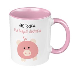 Kubek 330 ml kolorowy "Daj ryjka nie bądź świnka".