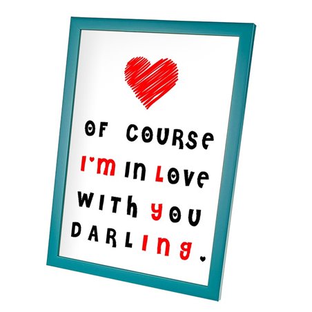 Plakat w ramie lub bez ramy - "Of course I'm in love with you darling".
