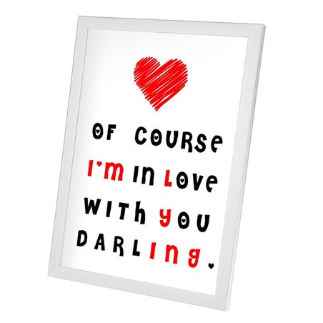 Plakat w ramie lub bez ramy - "Of course I'm in love with you darling".