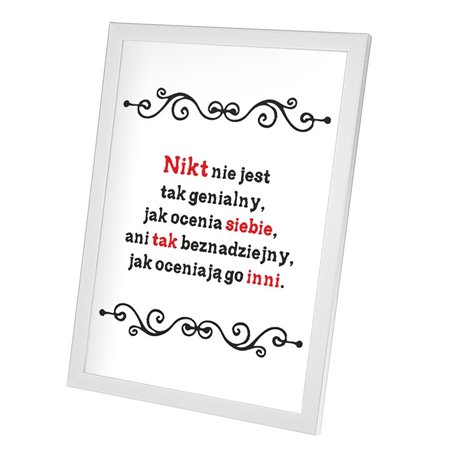 Plakat w ramie lub bez ramy - "Nikt nie jest tak genialny, jak ocenia siebie, ani tak beznadziejny, jak oceniają go inni.
