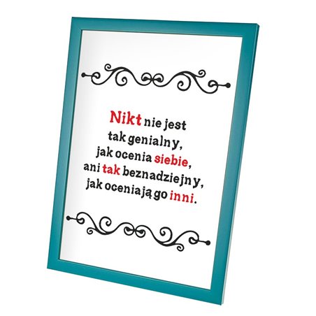 Plakat w ramie lub bez ramy - "Nikt nie jest tak genialny, jak ocenia siebie, ani tak beznadziejny, jak oceniają go inni.