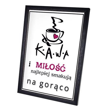 Plakat w ramie lub bez ramy - "Kawa i miłość najlepiej smakują na gorąco"