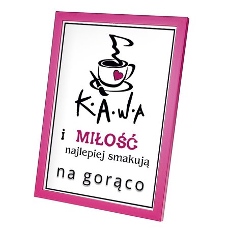 Plakat w ramie lub bez ramy - "Kawa i miłość najlepiej smakują na gorąco"