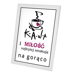Plakat w ramie lub bez ramy - "Kawa i miłość najlepiej smakują na gorąco" 2