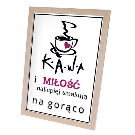 Plakat w ramie lub bez ramy - "Kawa i miłość najlepiej smakują na gorąco"