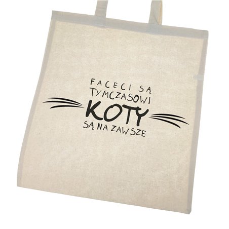 Torba ekologiczna bawełniana z długimi uszami z tekstem "Faceci są tymczasowi koty są na zawsze"