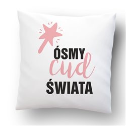 "Ósmy cud świata" - poduszka rozm.  40 x 40cm.