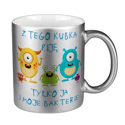 Kubek perłowy z napisem "Z tego kubka piję tylko ja i moje bakterie"- różne kolory.