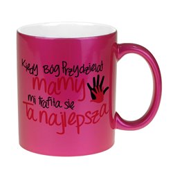 Kubek perłowy z tekstem "Kiedy Bóg przydzielał mamy, mi trafiła się ta najlepsza" - kubek specjalnie dla mamy.