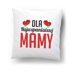 "Dla najwspanialszej mamy"- poduszka na dzień matki.