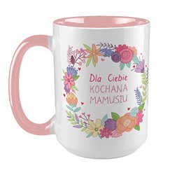 Kubek XXL (450ml) - "Dla Ciebie Kochana Mamusiu" - idealny prezent na dzień matki.