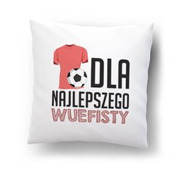 "Dla najlepszego wuefisty"- poduszka dla nauczyciela.