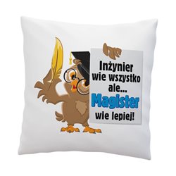 Poduszka z grafiką "Inżynier wie wszystko, ale magister wie lepiej"-świetny prezent z okazji obrony pracy magisterskiej.