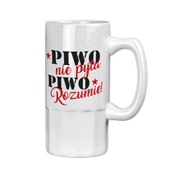 Kufel na piwo z nadrukiem "Każdy nie pyta, piwo rozumie!" biały - idealny pomysł na prezent na święta, urodziny czy inne okazje.