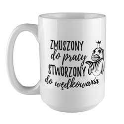 Kubek XXL (450ml) - " Zmuszony do pracy, stworzony do... 2