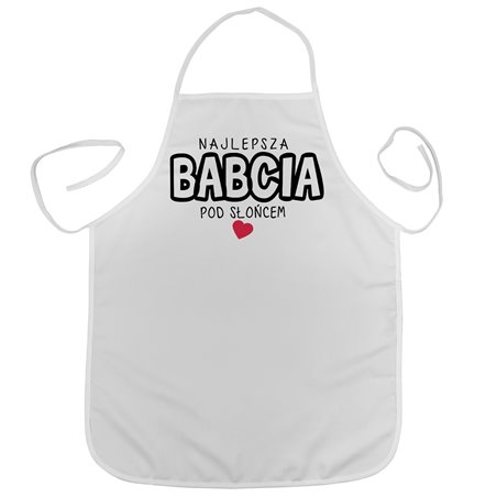 "Najlepsza babcia pod słońcem " - idealny prezent dla każdej babci- fartuszek kuchenny.