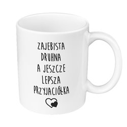 Kubek 330 ml kolorowy specjalnie dla druhny - zajebista druhna, a jeszcze lepsza przyjaciółka.