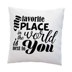 Poduszka dla zakochanych z napisem My favorite pleace in the world is next to you.