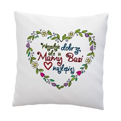 Poduszka na dzień matki - Wszędzie dobrze, ale u mamy Basi najlepiej.
