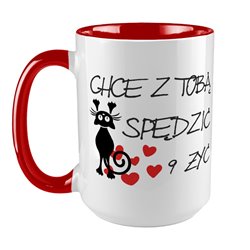 Kubek XXL (450ml) - " Chce z Tobą spędzić 9 żyć ".