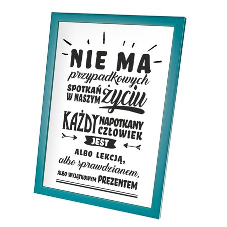 Plakat w ramie lub bez ramy - "Nie ma w życiu przypadkowych spotkań".