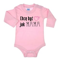 Body dla maluszka z napisem - Chcę być jak MAMA.