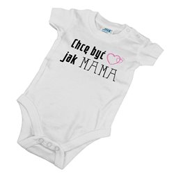 Body dla maluszka z napisem - Chcę być jak MAMA. 2