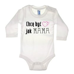 Body dla maluszka z napisem - Chcę być jak MAMA. 2