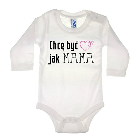 Body dla maluszka z napisem - Chcę być jak MAMA.