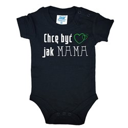 Body dla maluszka z napisem - Chcę być jak MAMA. 2
