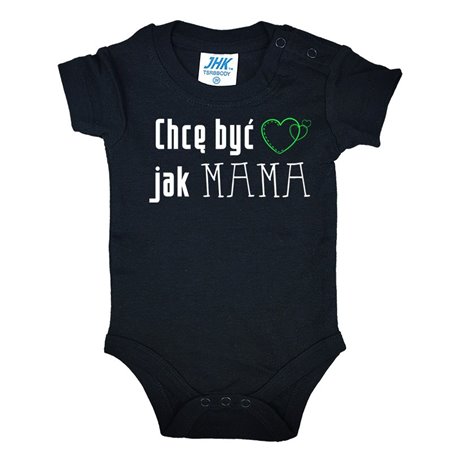 Body dla maluszka z napisem - Chcę być jak MAMA.