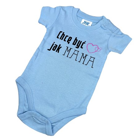 Body dla maluszka z napisem - Chcę być jak MAMA.