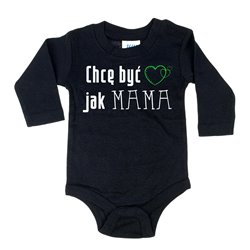 Body dla maluszka z napisem - Chcę być jak MAMA. 2