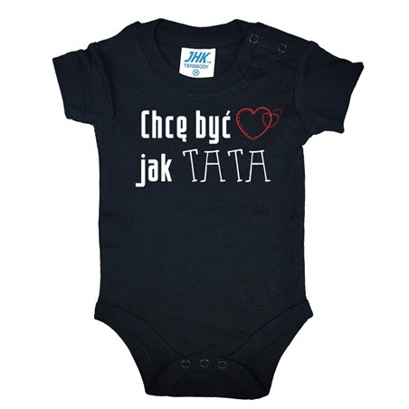 Body dla maluszka z napisem - Chcę być jak TATA.
