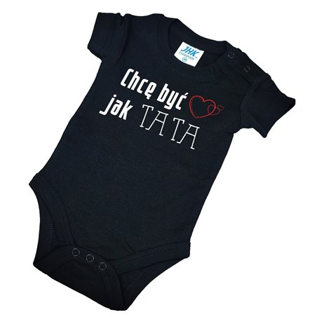 Body dla maluszka z napisem - Chcę być jak TATA.