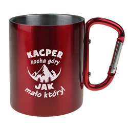 Kubek z karabinkiem - Kocha góry jak mało który- podaj imię.