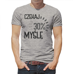 Śmieszna koszulka z napisem "Czekaj myślę". 2