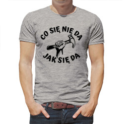 Śmieszna koszulka z napisem "Co się nie da jak się da". 2