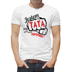 Koszulka unisex z napisem "Jestem tatą, a ty jaką masz...