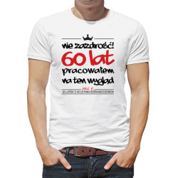 Koszulka na 60-te urodziny - Nie zazdrość 60 lat...
